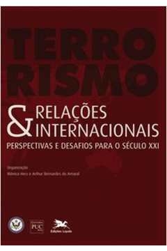 terrorismo e relações internacionais - perspectivas e desafios para o século xxi - herz, mônica