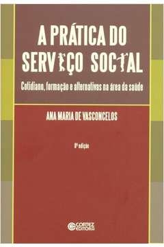 a prática do serviço social - vasconcelos, ana maria de