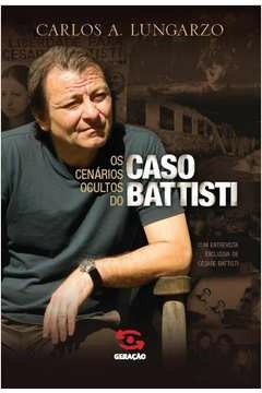 os cenários ocultos do caso battisti - carlos a. lungarzo
