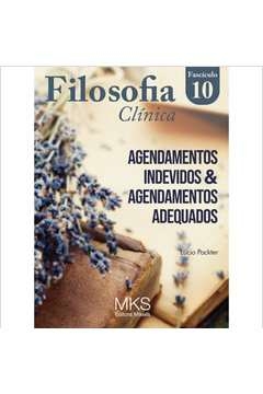 fascículo filosofia clínica 10: agendamentos indevidos & agendamentos adequados - packter, lucio