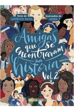 amigas que se encontraram na história: volume 2 - angelica, angélica; amma kalil, amma kalil