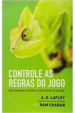 controle as regras do jogo - como aumentar as receitas e o lucro atraves da - 1ª - charan / lafley