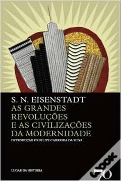 grandes revolucoes e as civilizacoes da modernidade, as - 1ª - eisenstadt