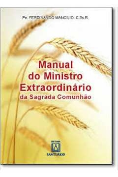MANUAL DO MINISTRO EXTRAORDINÁRIO DA SAGRADA COMUNHÃO - MANCILIO, PE. FERDINANDO