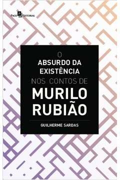 o absurdo da existência nos contos de murilo rubião - silva, claudionor renato da