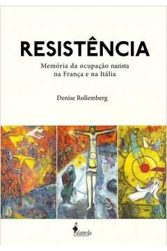 resistência - memória da ocupação nazista na frança e na itália - rollemberg, denise