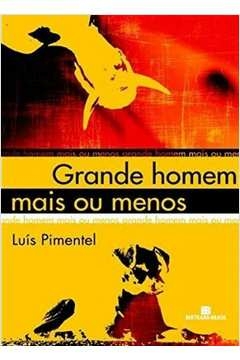 grande homem mais ou menos - luís pimentel