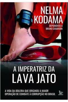 a imperatriz da lava jato - a vida da doleira que originou a maior operação de combate à corrupção no brasil - chiarioni
