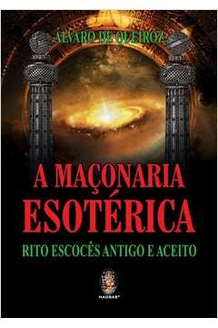 a maçonaria esotérica - rito escocês antigo e aceito - alvaro de queiroz