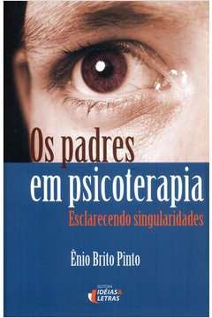 os padres em psicoterapia - pinto, enio brito