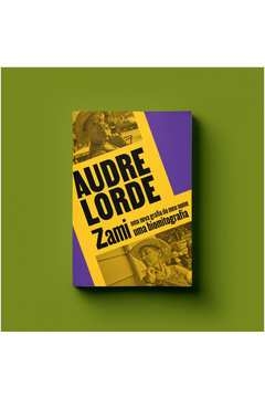 zami: uma nova grafia do meu nome - uma biomitografia - lorde, audre