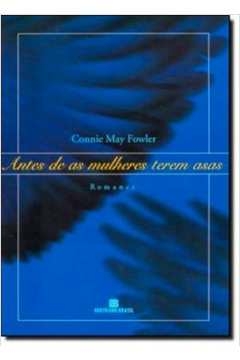 antes de as mulheres terem asas - 1ª - fowler- connie may .