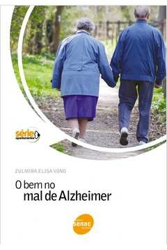 o bem no mal de alzheimer - zulmira elisa vono