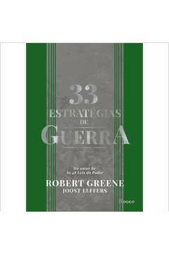 33 ESTRATÉGIAS DE GUERRA - APRENDA COM AS BATALHAS DA HISTÓRIA E VENÇA OS DESAFIOS COTIDIANOS - ELFFERS, Joost Robert; E