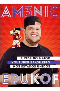 am3nic x edukof - a vida do maior youtuber brasileiro nos eua - edukof edukof
