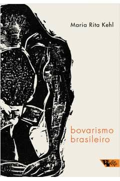 bovarismo brasileiro - maria rita kehl