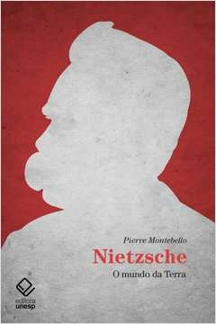nietzsche - o mundo da terra - pierre montebello
