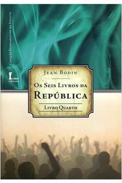 seis livros da república, os - livro quarto - bodin