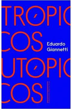 TRÓPICOS UTÓPICOS - Eduardo Giannetti