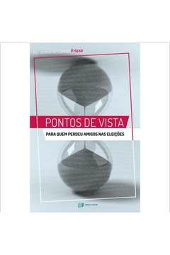 pontos de vistas: para quem perdeu amigos nas eleições - frizzo, pe. antonio carlos