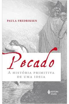 pecado - a história primitiva de uma ideia - paula fredriksen