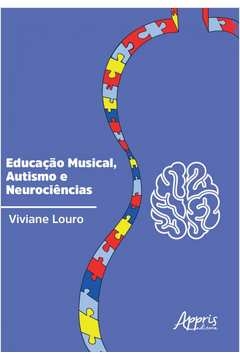 educação musical, autismo e neurociências - viviane louro