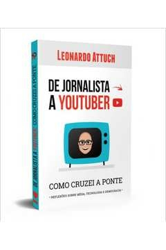 de jornalista a youtuber - attuch, leonardo