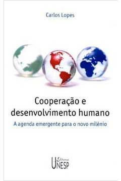 cooperação e desenvolvimento humano - a agenda emergente para o novo milênio - carlos lopes