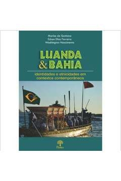 luanda & bahia: identidades e etnicidades em contextos contemporâneos - santana, marise de
