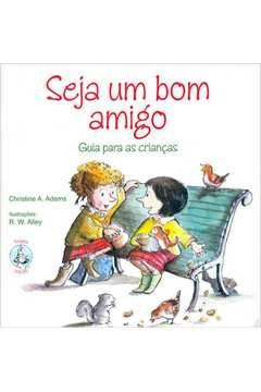 seja um bom amigo - adams- christine