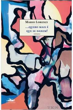 quero mais é que se danem! - mario lorenzi