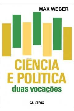 ciência e política - duas vocações - weber, max