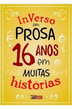 inverso em prosa 16 anos em muitas histórias - ...