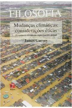 mudancas climaticas: consideracoes eticas - o certo e o errado no aquecimen - 1 - garvey