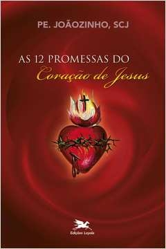 AS DOZE PROMESSAS DO CORAÇÃO DE JESUS - João Carlos (Pe. Joãozinho) Almeida, João Carlos (Pe. Joãozinho) Al