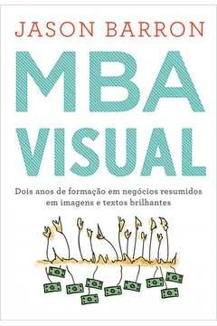 mba visual - dois anos de formação em negócios resumidos em imagens e textos brilhantes - jason barron