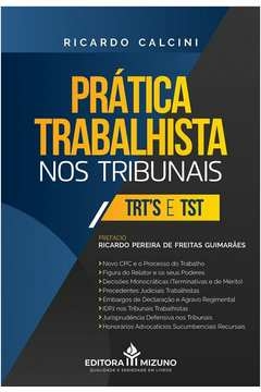 prática trabalhista nos tribunais - trt's e tst - calcini, ricardo