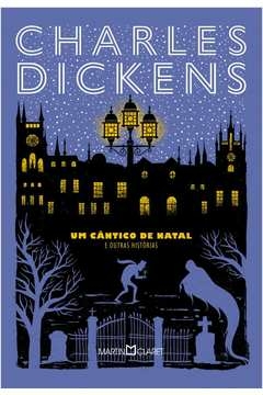 UM CÂNTICO DE NATAL - E OUTRAS HISTÓRIAS - Charles Dickens