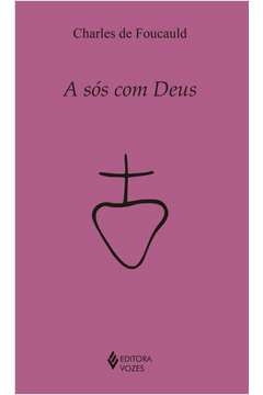 A SÓS COM DEUS - Charles de Foucauld
