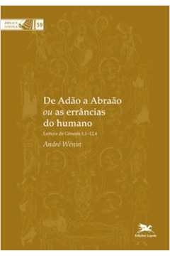 DE ADÃO A ABRAÃO OU AS ERRÂNCIAS DO HUMANO - COLEÇÃO BIBLICA VOL. 59 - WENIN, ANDRE