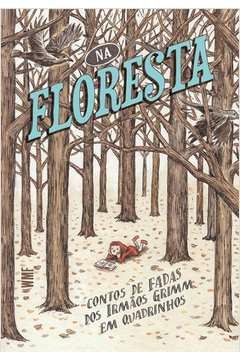 na floresta - contos de fadas dos irmãos grimm em quadrinhos - pazos, federico paola; pazos, federico paola