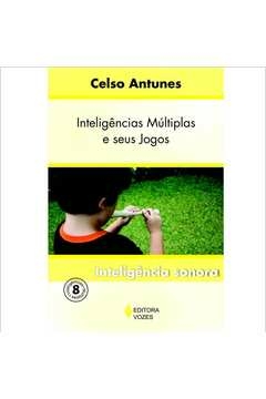 INTELIGÊNCIAS MÚLTIPLAS E SEUS JOGOS VOL. 8 - INTELIGÊNCIA SONORA - Celso Antunes