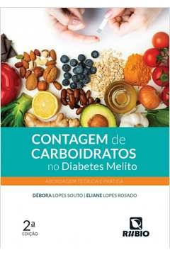 contagem de carboidratos no diabetes melito - abordagem teórica e prática - souto, débora lopes