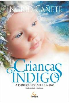CRIANÇAS ÍNDIGO - A EVOLUÇÃO DO SER HUMANO - Ingrid Cañete