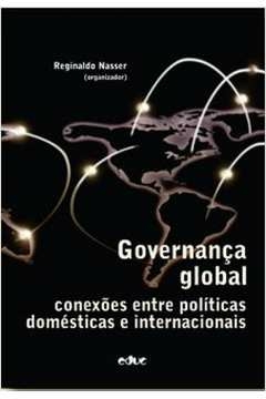 governança global - conexões entre politicas domésticas e internacionais - nasser, reginaldo