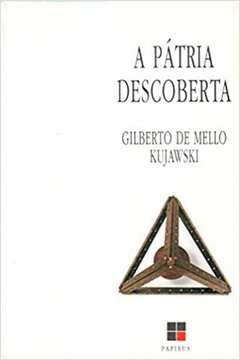 patria descoberta, a - 1ª - kujawski- gilberto