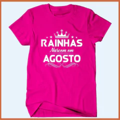 Camiseta Rainhas nascem em agosto