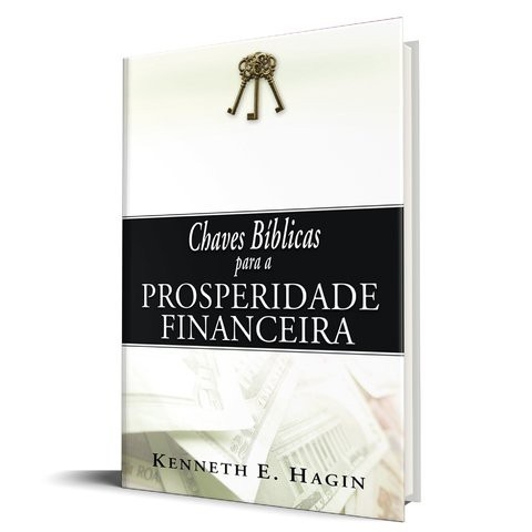 Livro - Chaves Bíblicas para a prosperidade financeira - Kenneth E Hagin