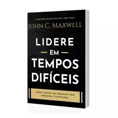LIVRO - LIDERE EM TEMPOS DIFÍCEIS