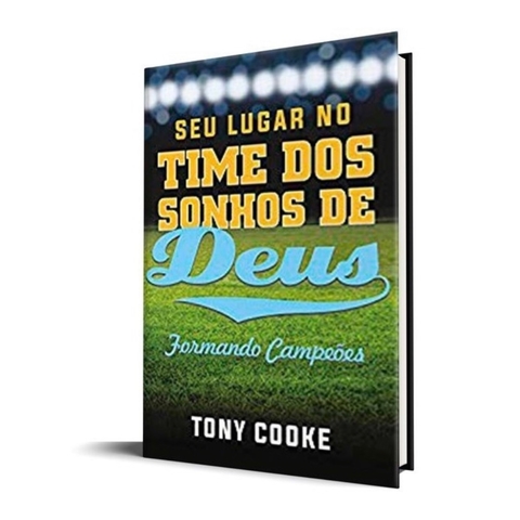 Seu Lugar No Time Dos Sonhos De Deus - Tony Cook